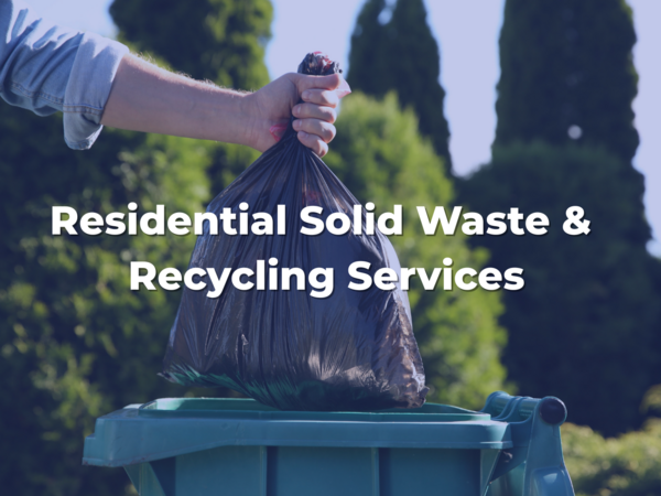 Hand with trash bag over bin; text stating "Residential Solid Waste & Recycling Services"